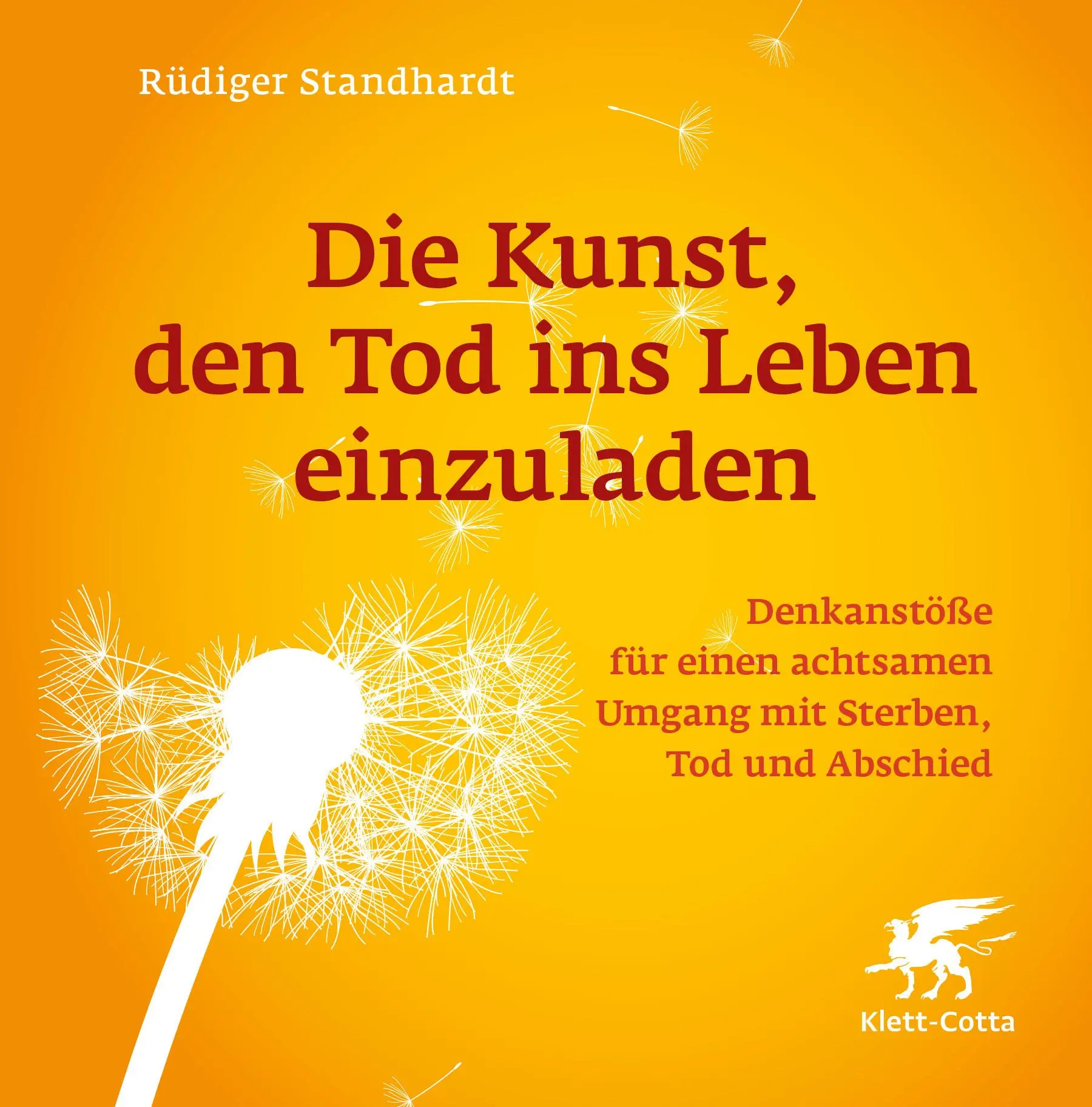 Cover: 9783608987072 | Die Kunst, den Tod ins Leben einzuladen | Rüdiger Standhardt | Buch