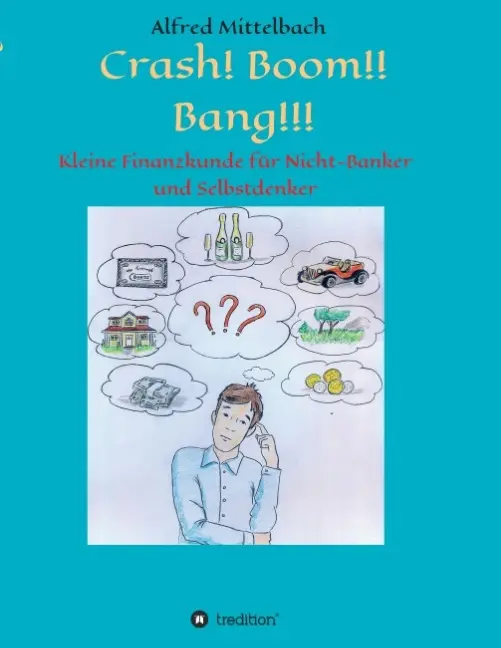 Cover: 9783732327072 | Crash! Boom!! Bang!!! - Kleine Finanzkunde für Nicht-Banker und...