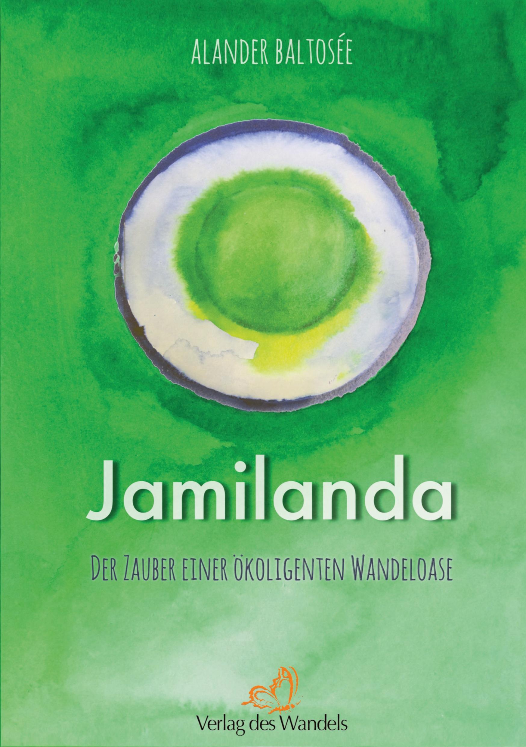Cover: 9783947707072 | Jamilanda | Der Zauber einer ökoligenten Wandeloase | Alander Baltosée