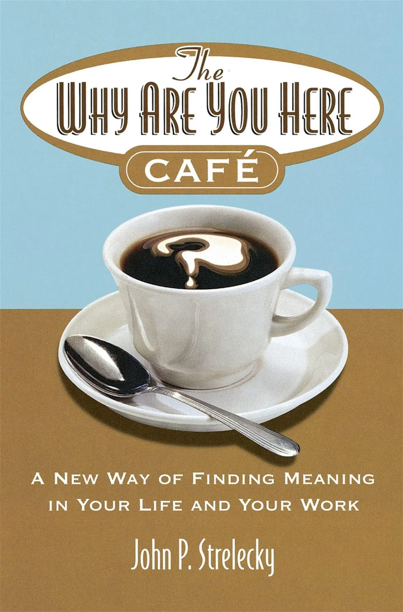 Cover: 9780749927172 | The Why Are You Here Cafe | John P. Strelecky | Taschenbuch | XI