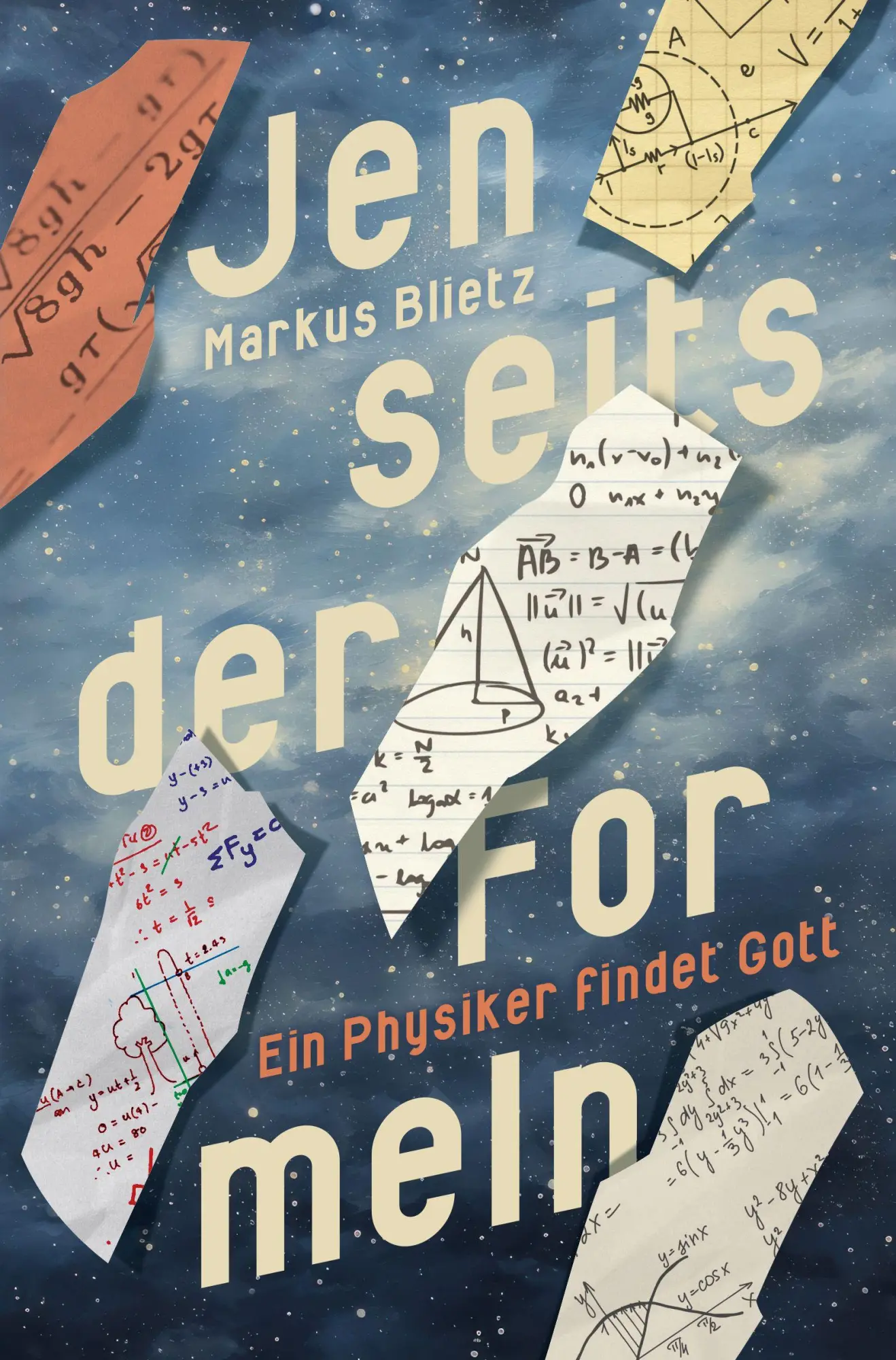 Cover: 9783866997172 | Jenseits der Formeln - Ein Physiker findet Gott | Markus Blietz | Buch