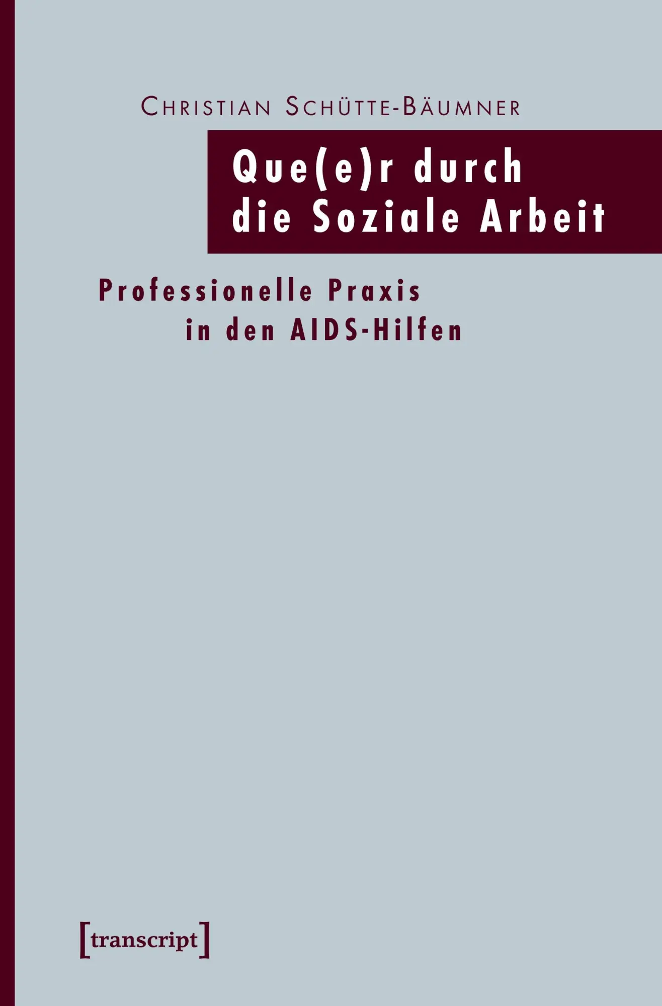 Cover: 9783899427172 | Que(e)r durch die Soziale Arbeit | Christian Schütte-Bäumner | Buch