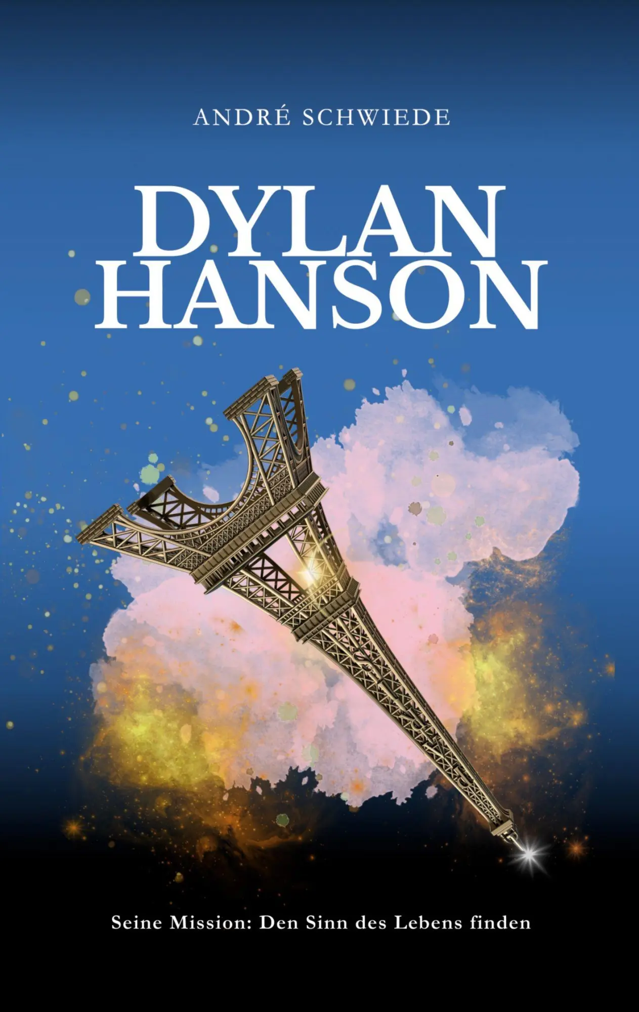 Cover: 9783696397272 | Dylan Hanson | Seine Mission: Den Sinn des Lebens finden | Schwiede