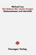 Cover: 9783851657272 | Die Geburt der neuen Europa | Nationalstaat und Identität | Ley | Buch
