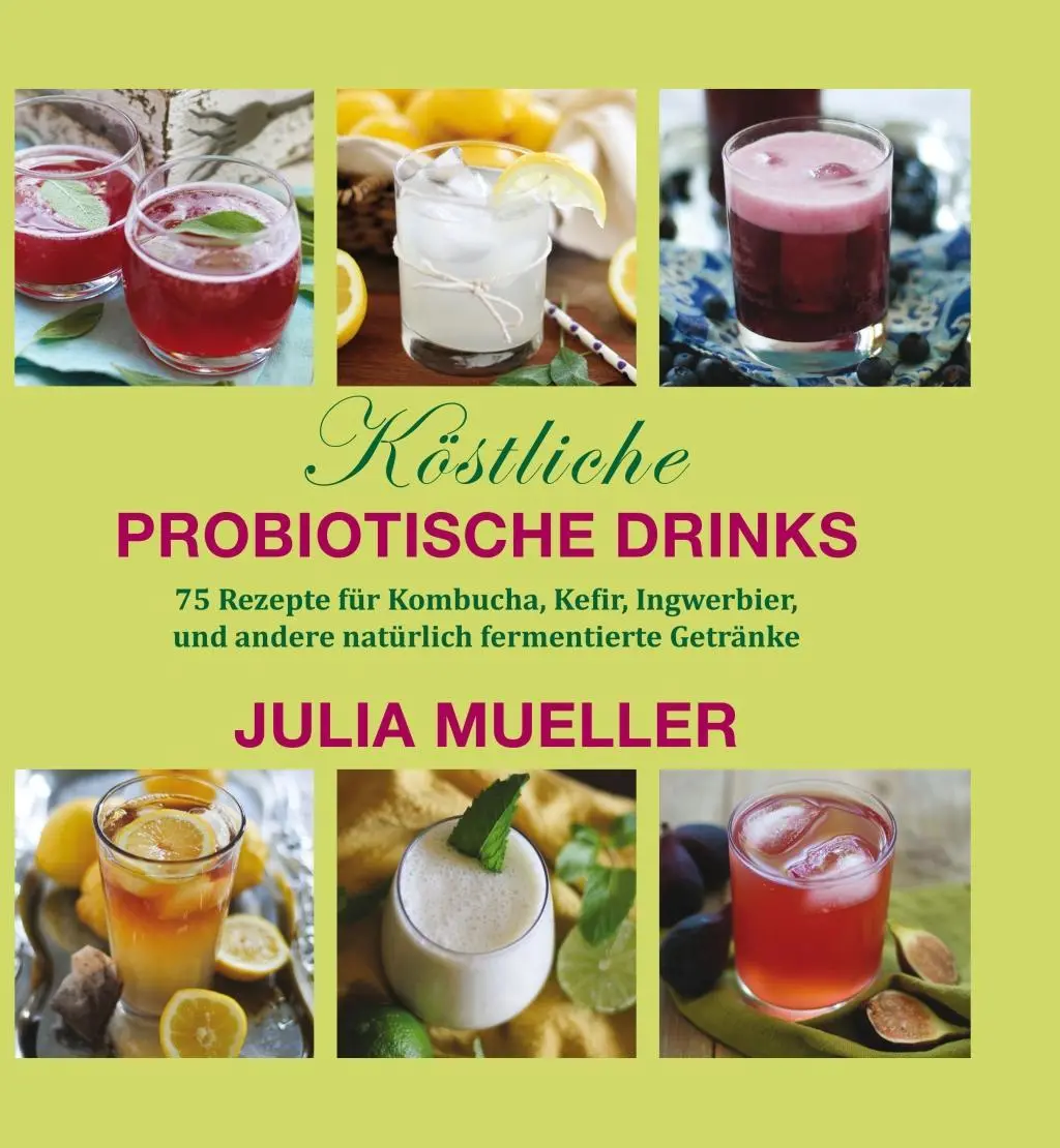Cover: 9783944887272 | Köstliche Probiotische Drinks | Julia Mueller | Buch | 233 S. | 2016