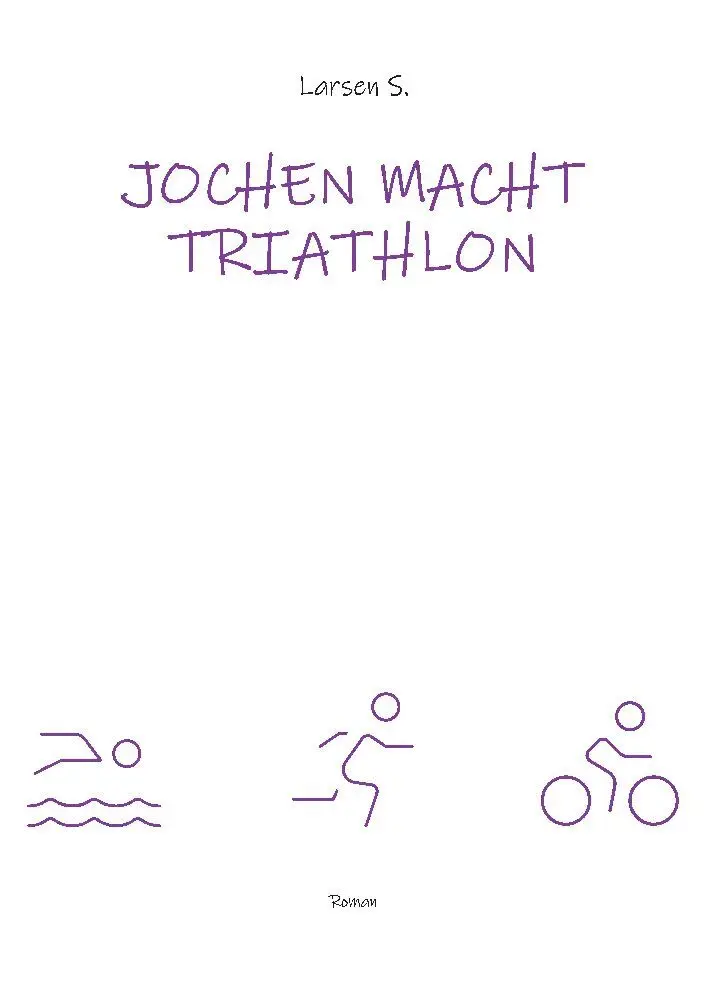 Cover: 9783347807372 | Jochen macht Triathlon | Larsen Sechert | Taschenbuch | 120 S. | 2022
