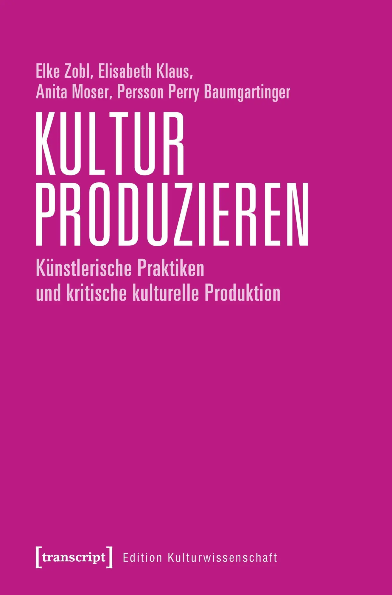 Cover: 9783837647372 | Kultur produzieren | Elke Zobl | Taschenbuch | 266 S. | Deutsch | 2023