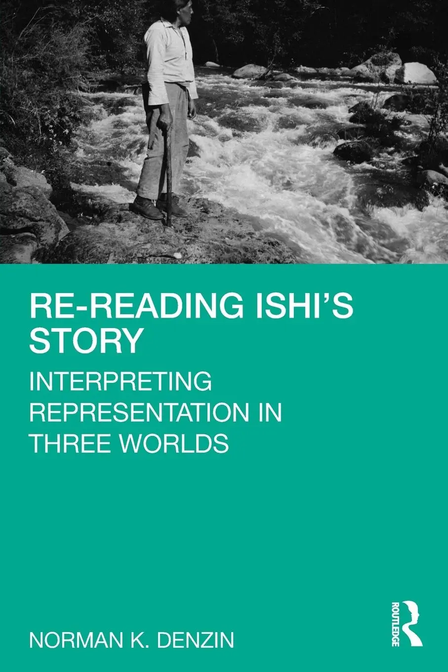 Cover: 9780367687472 | Re-Reading Ishi's Story | Interpreting Representation in Three Worlds