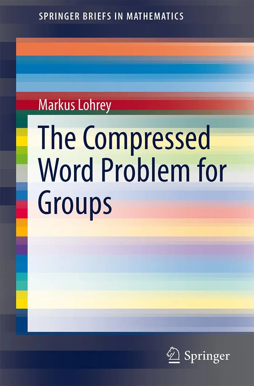 Cover: 9781493907472 | The Compressed Word Problem for Groups | Markus Lohrey | Taschenbuch