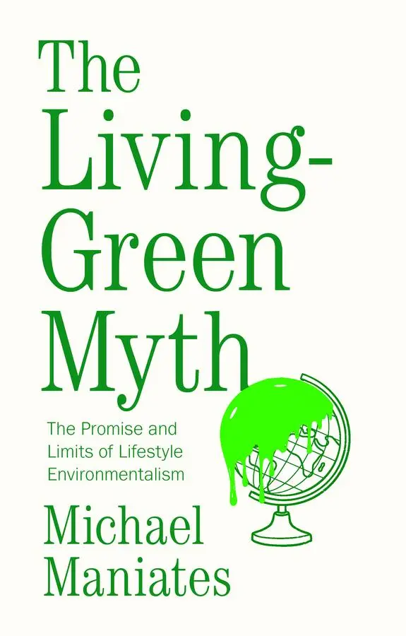 Cover: 9781509527472 | The Living-Green Myth | Michael Maniates | Taschenbuch | 154 S. | 2026