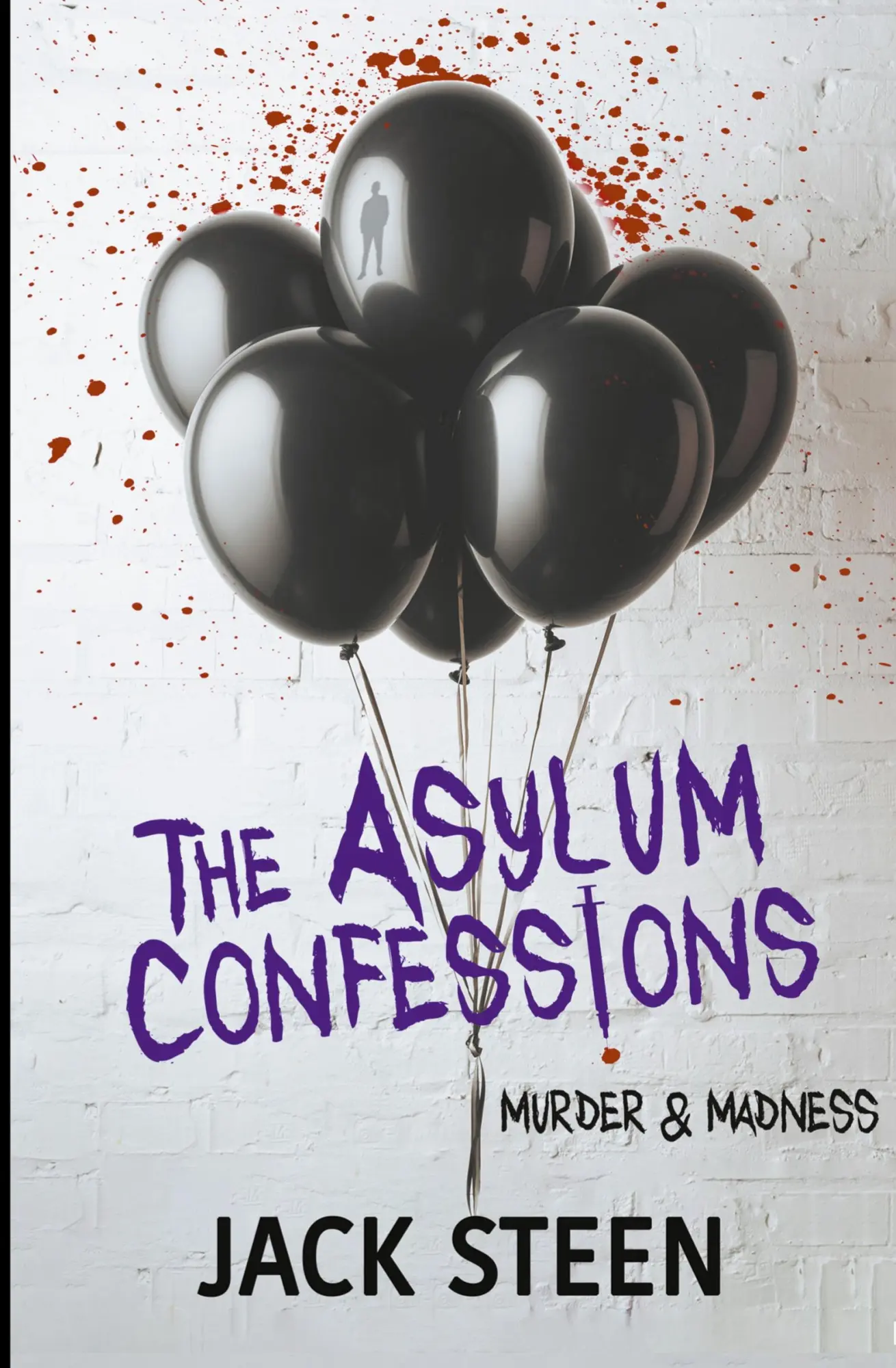Cover: 9781987877472 | The Asylum Confessions | Murder &amp; Madness | Jack Steen | Taschenbuch