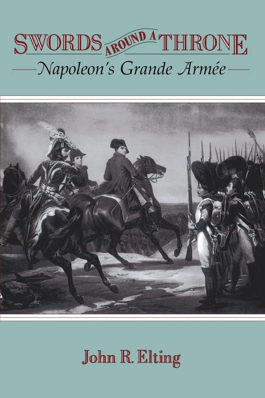 Cover: 9780306807572 | Swords Around a Throne | Napoleon's Grande Armee | John R. Elting