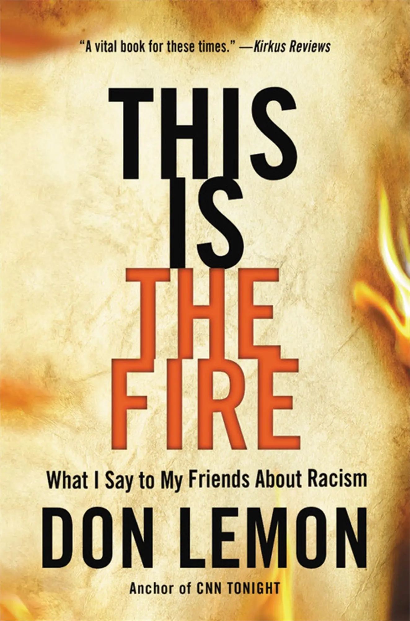 Cover: 9780316257572 | This Is the Fire | What I Say to My Friends About Racism | Don Lemon