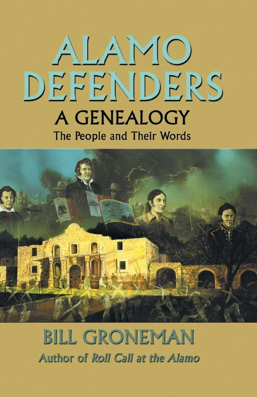 Cover: 9780890157572 | Alamo Defenders - A Genealogy | The People and Their Words | Groneman