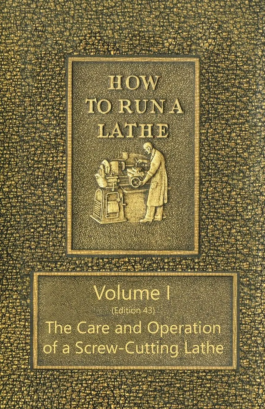 Cover: 9781473337572 | How to Run a Lathe - Volume I (Edition 43) The Care and Operation...