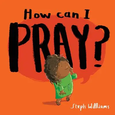 Cover: 9781784987572 | How Can I Pray? | Steph Williams | Taschenbuch | Englisch | 2022