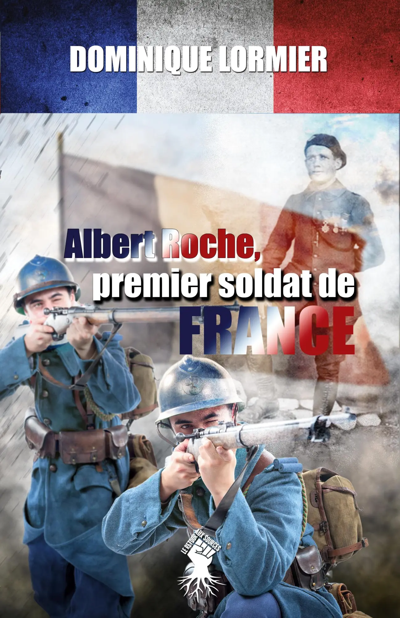 Cover: 9781913057572 | Albert Roche, premier soldat de France | 1914-1918 | Dominique Lormier