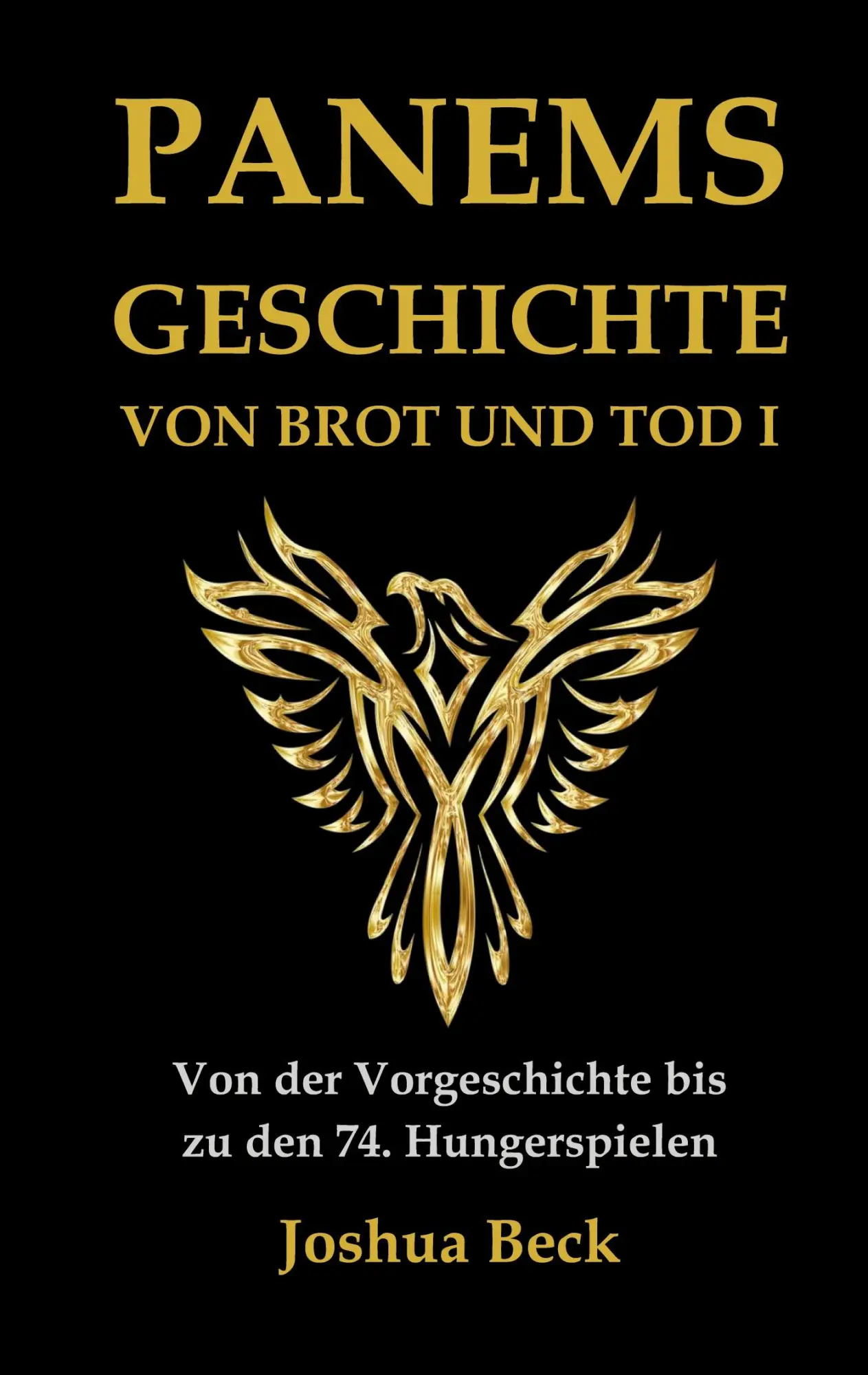 Cover: 9783756207572 | Panems Geschichte von Brot und Tod I | Joshua Beck | Taschenbuch