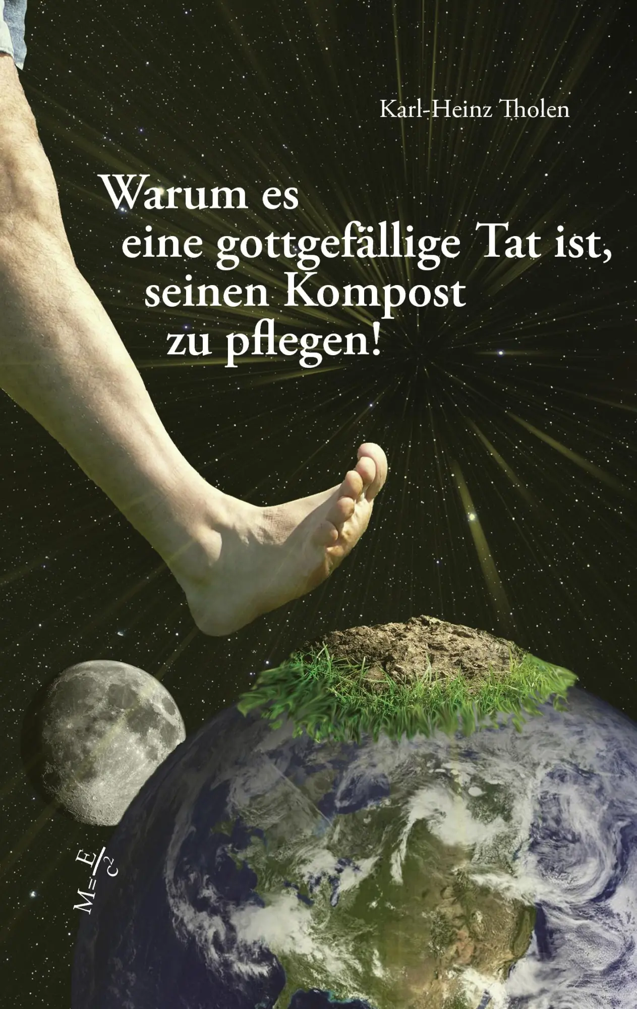 Cover: 9783837007572 | Warum es eine gottgefällige Tat ist, seinen Kompost zu pflegen | Buch