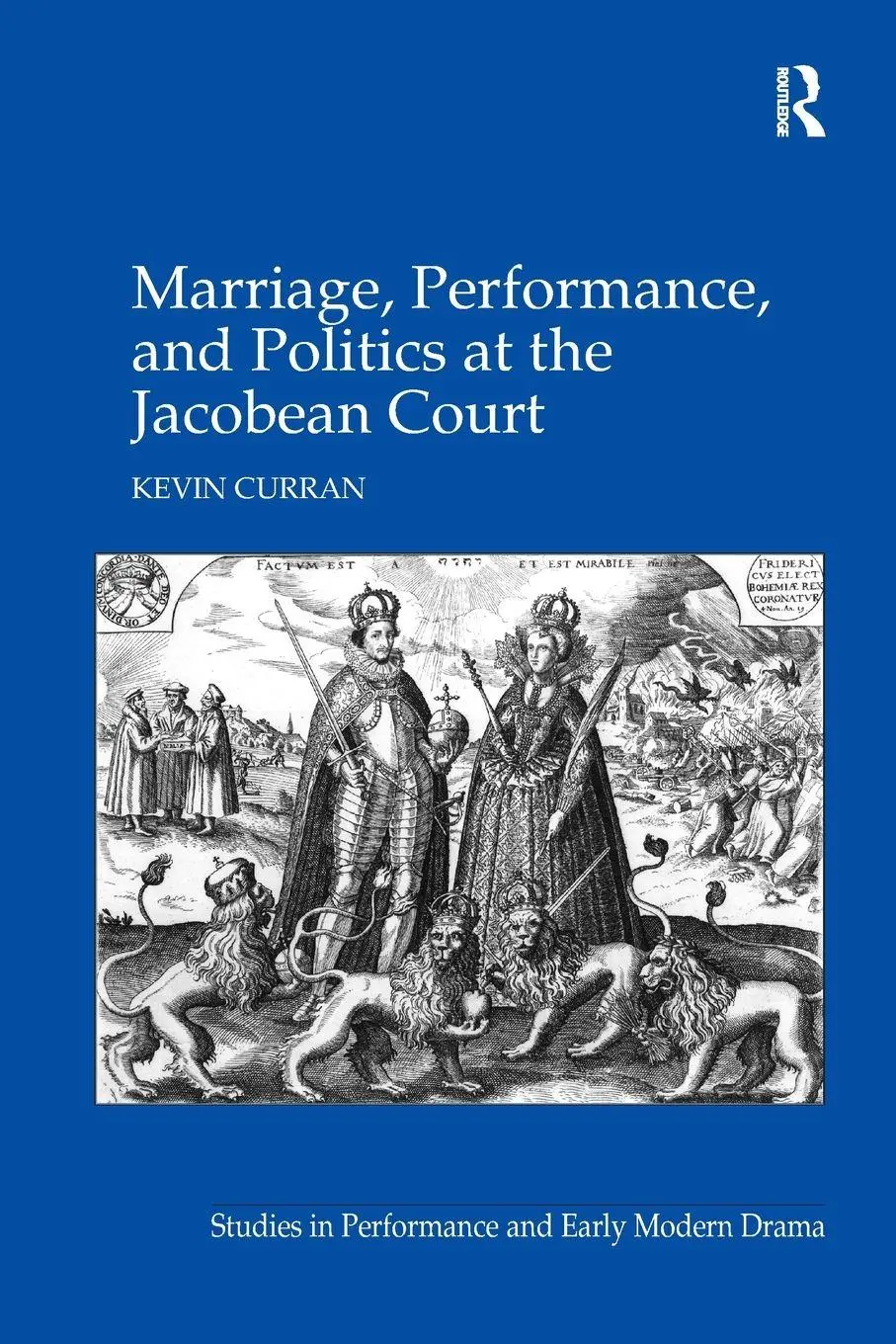 Cover: 9781138257672 | Marriage, Performance, and Politics at the Jacobean Court | Curran