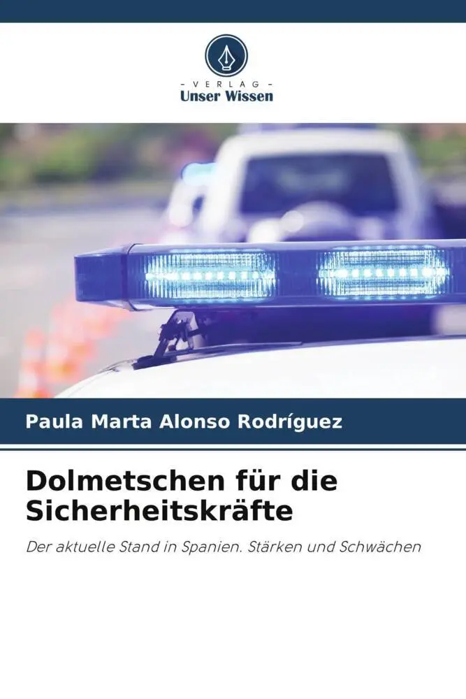 Cover: 9786204847672 | Dolmetschen für die Sicherheitskräfte | Paula Marta Alonso Rodríguez