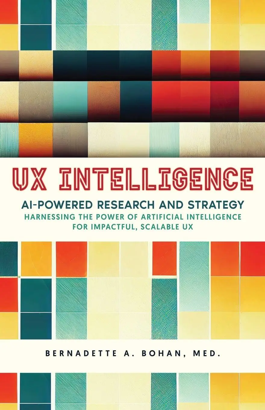 Cover: 9781662957772 | UX Intelligence, AI Powered Research &amp; Strategy | Bernadette A. Bohan