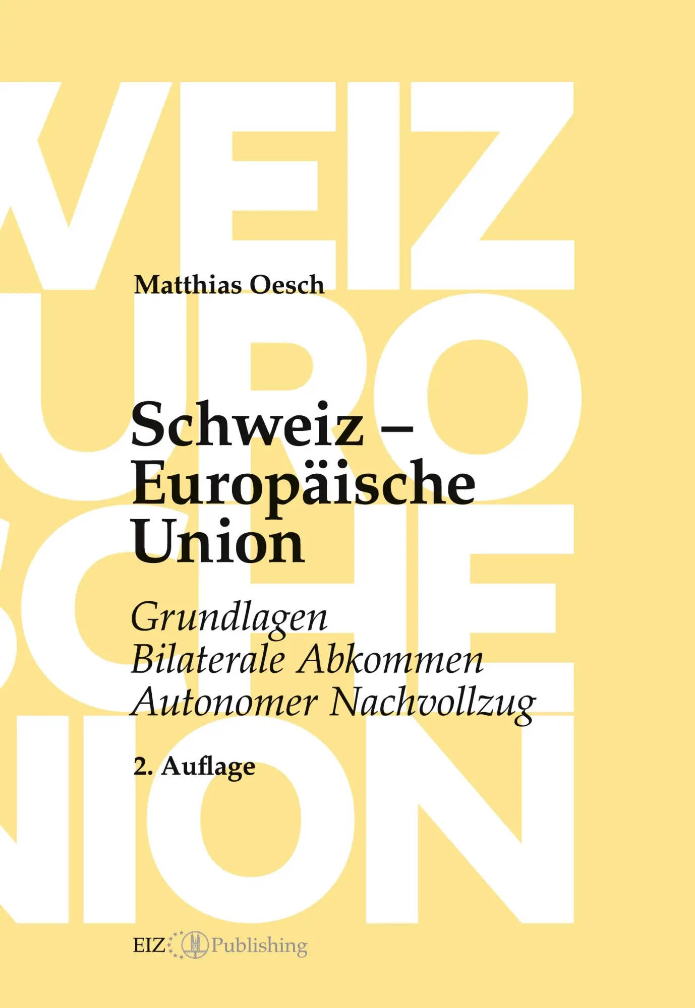 Cover: 9783038057772 | Schweiz - Europäische Union | Matthias Oesch | Buch | 368 S. | Deutsch