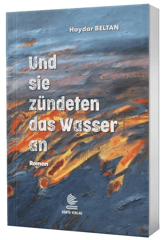 Cover: 9783982387772 | Und sie zündeten das Wasser an | Ein Dersim-Roman | Haydar Beltan