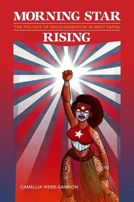 Cover: 9780824887872 | Morning Star Rising | The Politics of Decolonization in West Papua