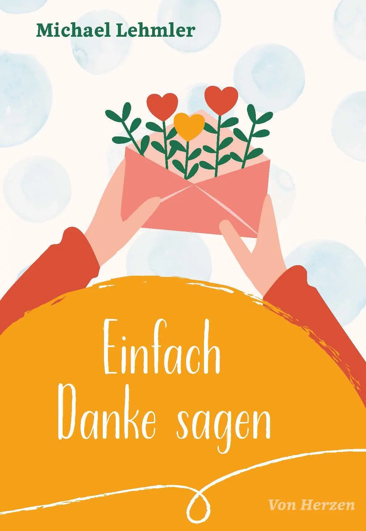 Cover: 9783790217872 | Einfach Danke sagen | Michael Lehmler | Broschüre | von Herzen | 32 S.