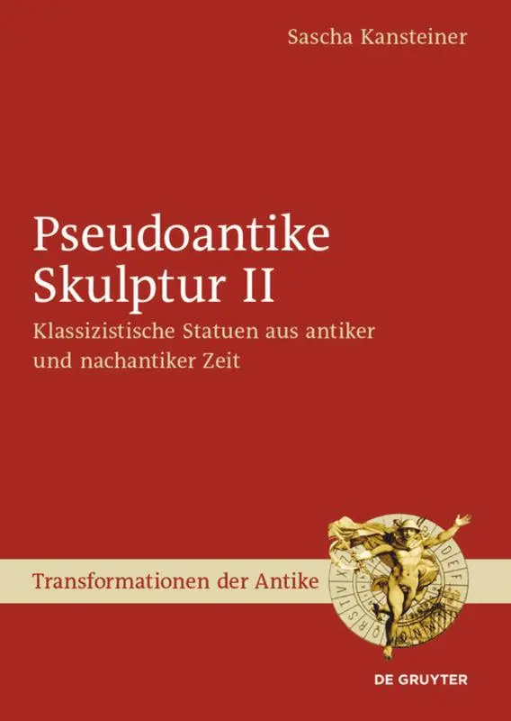 Cover: 9783110517972 | Pseudoantike Skulptur II | Sascha Kansteiner | Buch | VIII | Deutsch