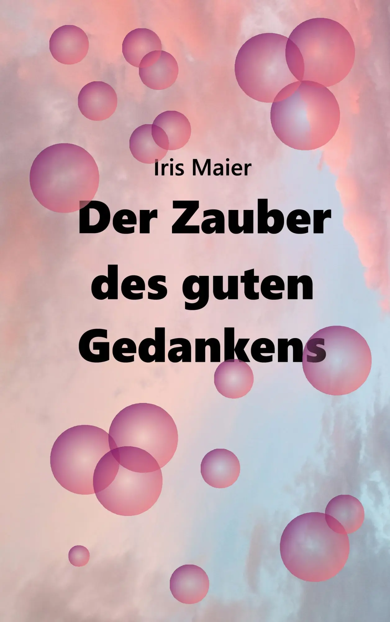 Cover: 9783759787972 | Der Zauber des guten Gedankens | Iris Maier | Taschenbuch | 40 S.