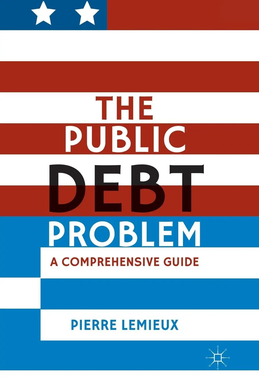 Cover: 9781137298072 | The Public Debt Problem | A Comprehensive Guide | P. Lemieux | Buch