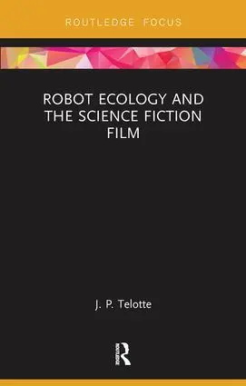 Cover: 9781138598072 | Robot Ecology and the Science Fiction Film | J. P. Telotte | Buch
