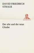 Cover: 9783847238072 | Der alte und der neue Glaube | David Friedrich Strauß | Taschenbuch