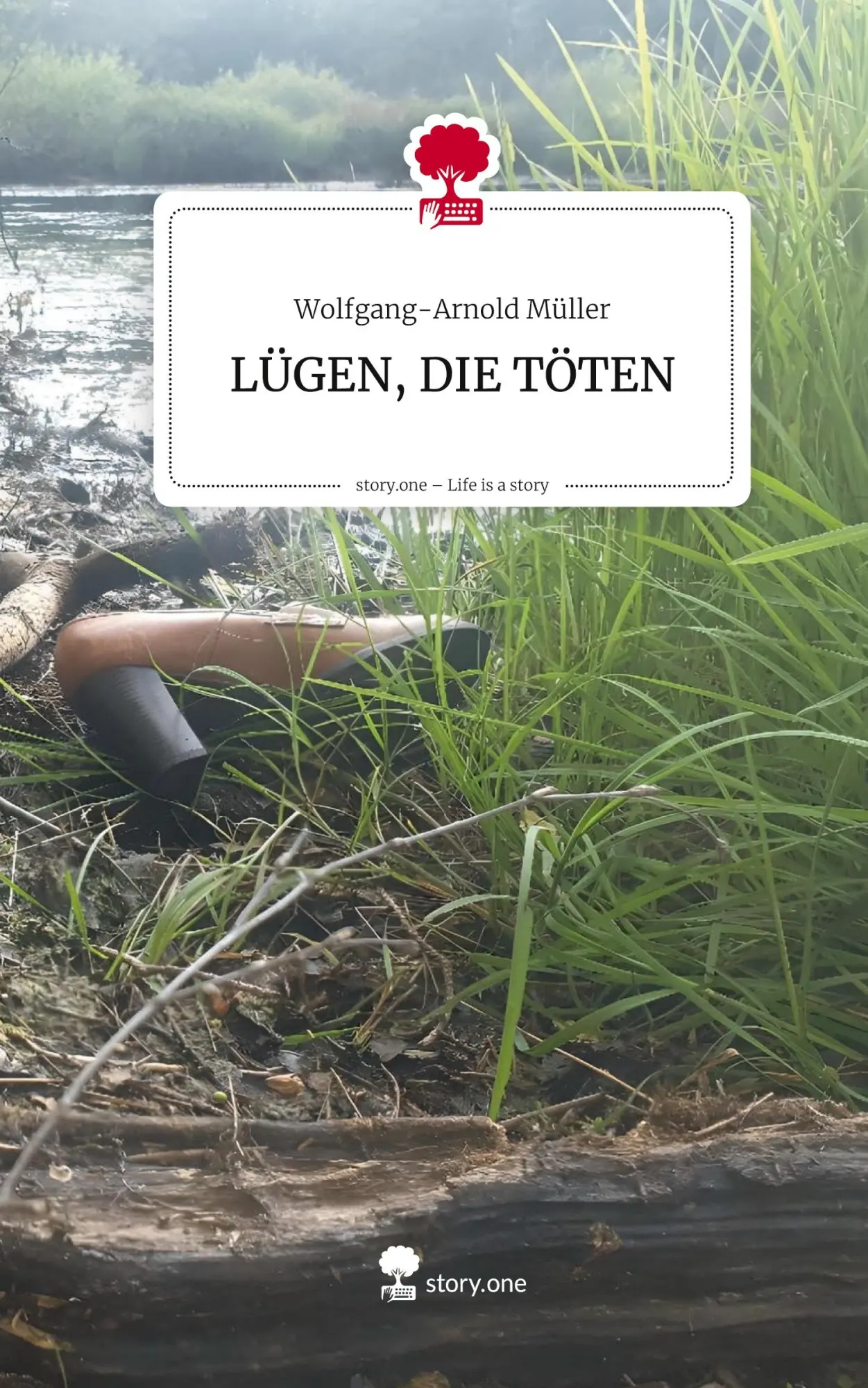 LÜGEN, DIE TÖTEN. Life is a Story - story.one