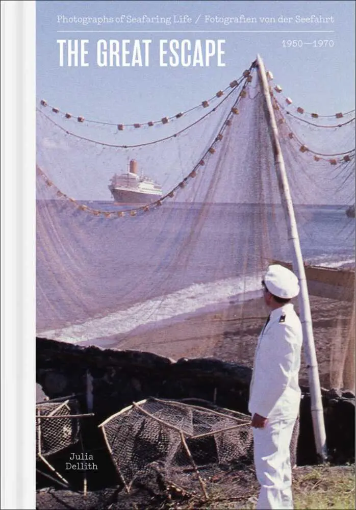 Cover: 9783862068272 | The Great Escape | Fotografien von der Seefahrt 1950-1970 | Dellith