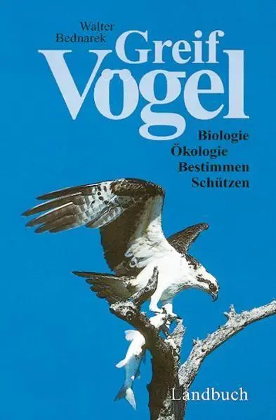 Cover: 9783788808372 | Greifvögel | Biologie, Ökologie, Bestimmen, Schützen | Walter Bednarek