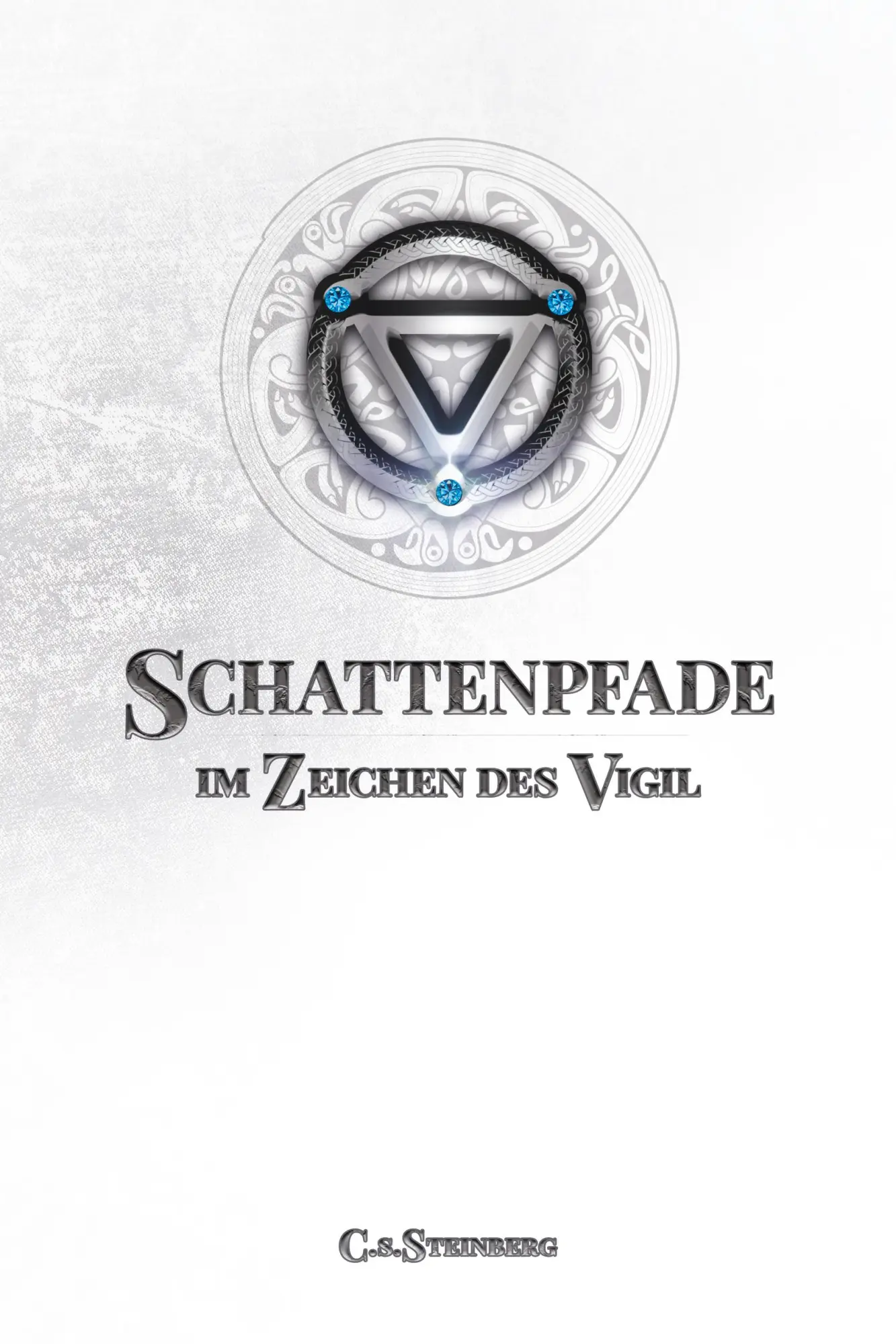 Cover: 9783911008372 | Schattenpfade - Teil 2 von 2 | Im Zeichen des Vigil | C. S. Steinberg