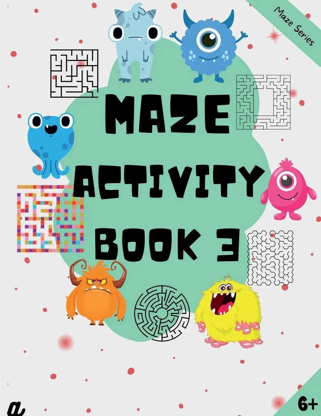 Cover: 9798888698372 | Maze Puzzles for All - Book 3 - 100 Mazes (6-8 years, 8-10 years,...