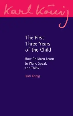 Cover: 9781782508472 | The First Three Years of the Child | Karl Konig | Taschenbuch | 2023