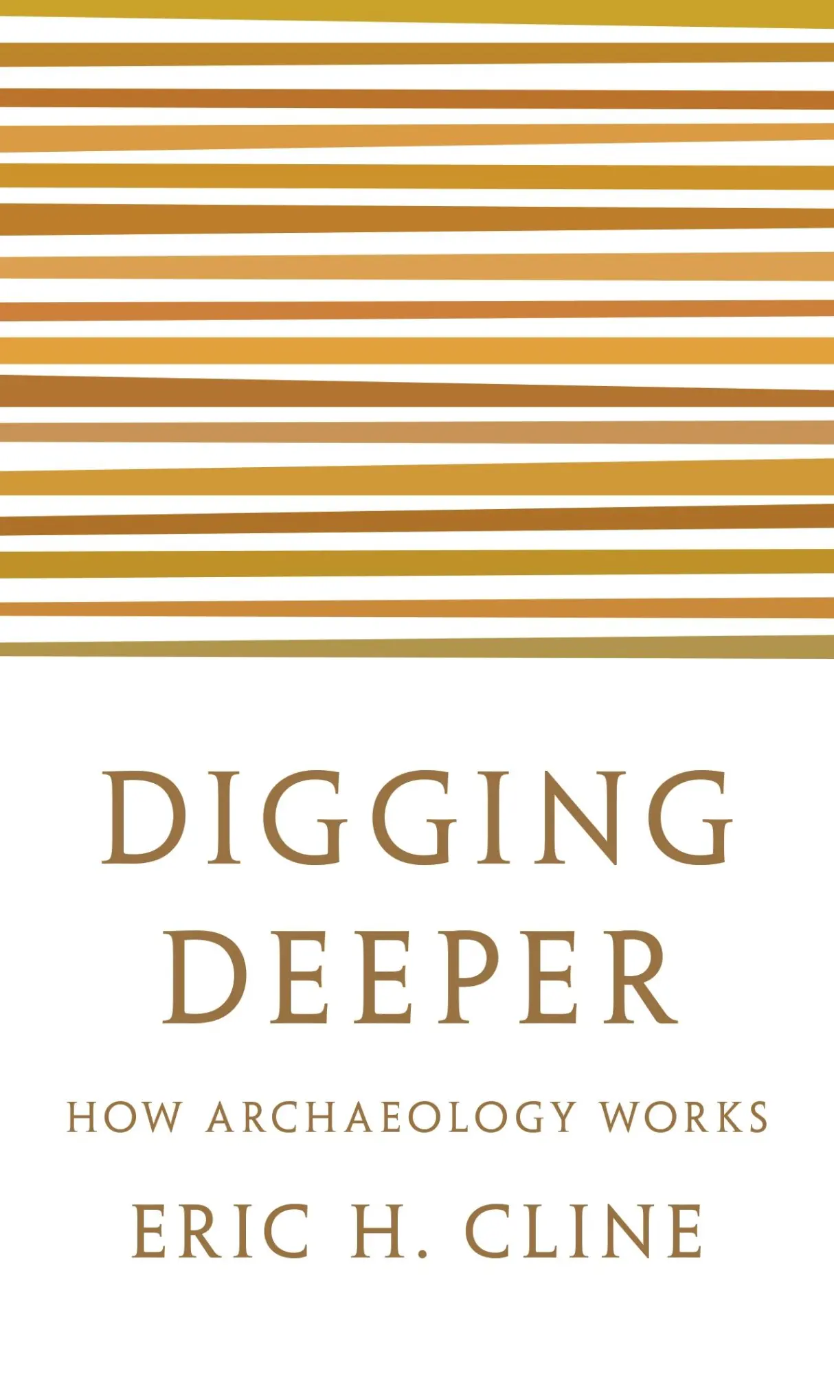 Cover: 9780691208572 | Digging Deeper | How Archaeology Works | Eric H Cline | Taschenbuch