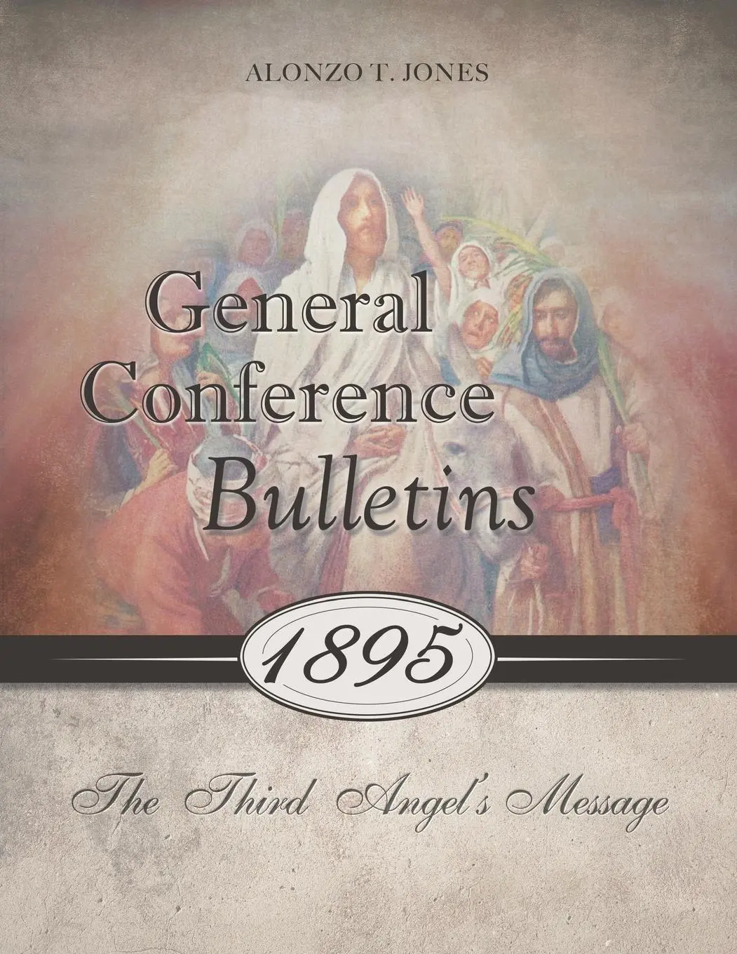 Cover: 9780994558572 | General Conference Bulletins 1895 | The Third Angel's Message | Jones