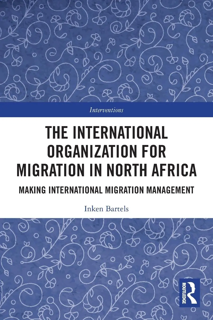 Cover: 9781032068572 | The International Organization for Migration in North Africa | Bartels