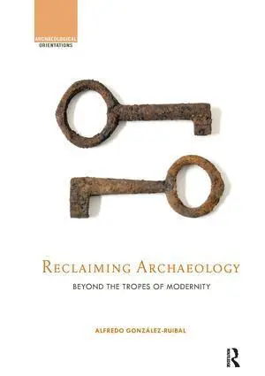 Cover: 9781138238572 | Reclaiming Archaeology | Beyond the Tropes of Modernity | Taschenbuch