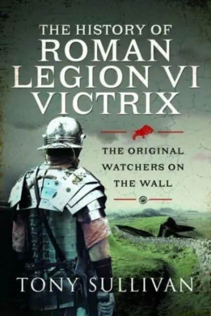 Cover: 9781399088572 | The History of Roman Legion VI Victrix | Tony Sullivan | Buch | 2023