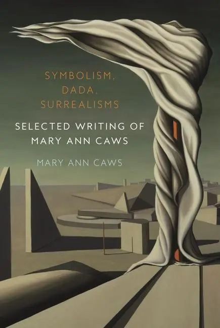 Cover: 9781789148572 | Symbolism, Dada, Surrealisms | Selected Writing of Mary Ann Caws