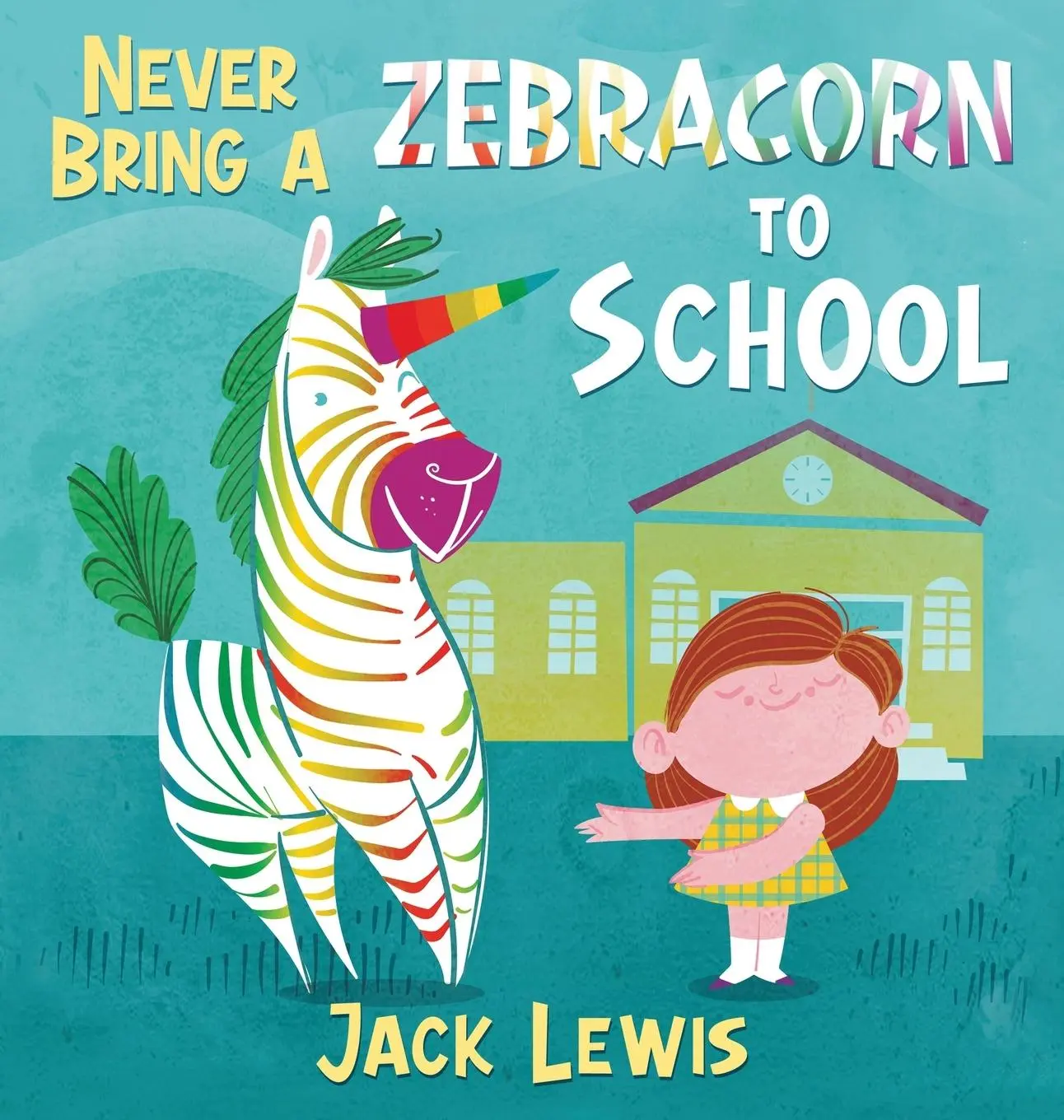 Cover: 9781952328572 | Never Bring a Zebracorn to School | Jack Lewis | Buch | Gebunden