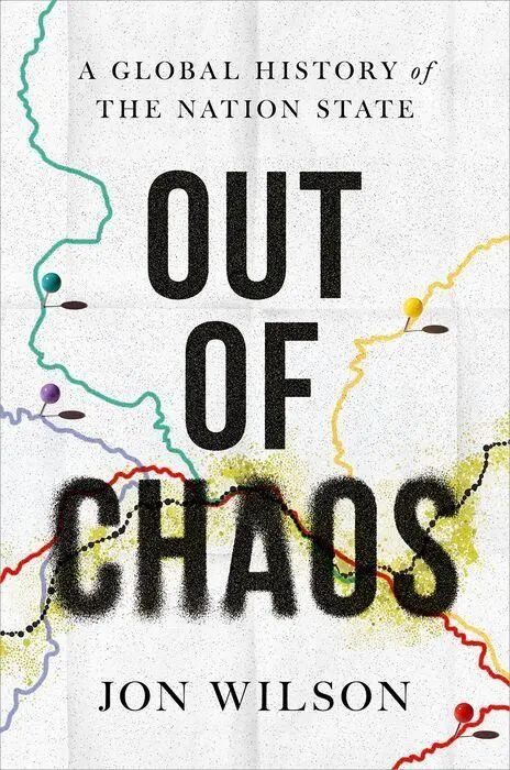 Cover: 9780192858672 | Out of Chaos | A Global History of the Nation State | Jon Wilson