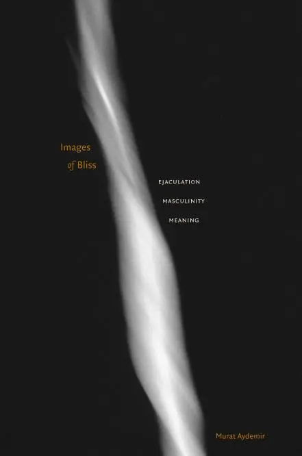 Cover: 9780816648672 | Images of Bliss | Ejaculation, Masculinity, Meaning | Murat Aydemir